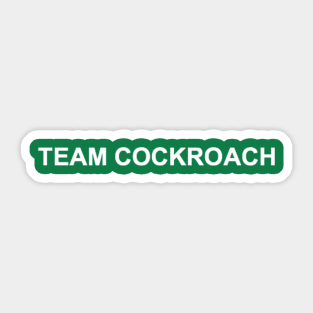 TEAM COCKROACH Sticker